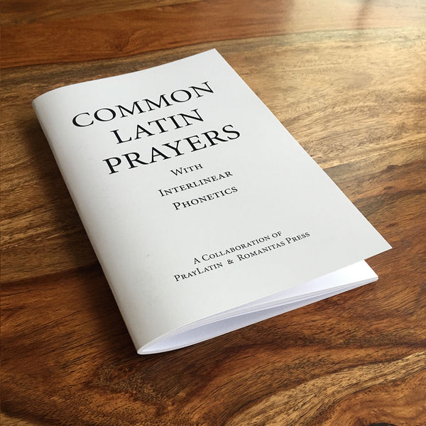 Common Latin Prayers With Interlinear Phonetics – PrayLatin.com LLC