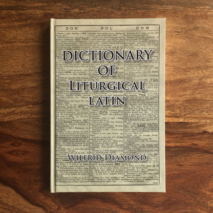 Dictionary of Liturgical Latin - Fr. Wilfrid Diamond